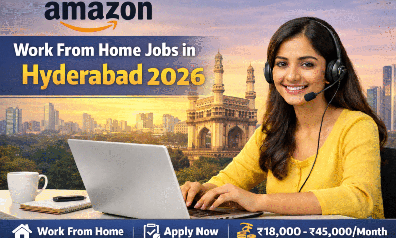 Amazon Work From Home Jobs in Hyderabad