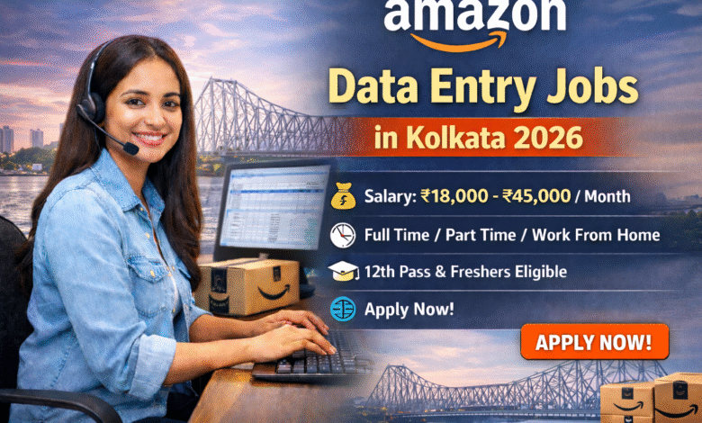 Amazon Data Entry Jobs in Kolkata 2026 work from home and office job opportunity for freshers
