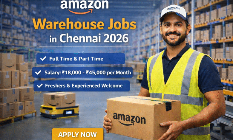 Amazon Warehouse Jobs in Chennai Amazon hiring warehouse associates with salary ₹18,000 to ₹45,000 per month