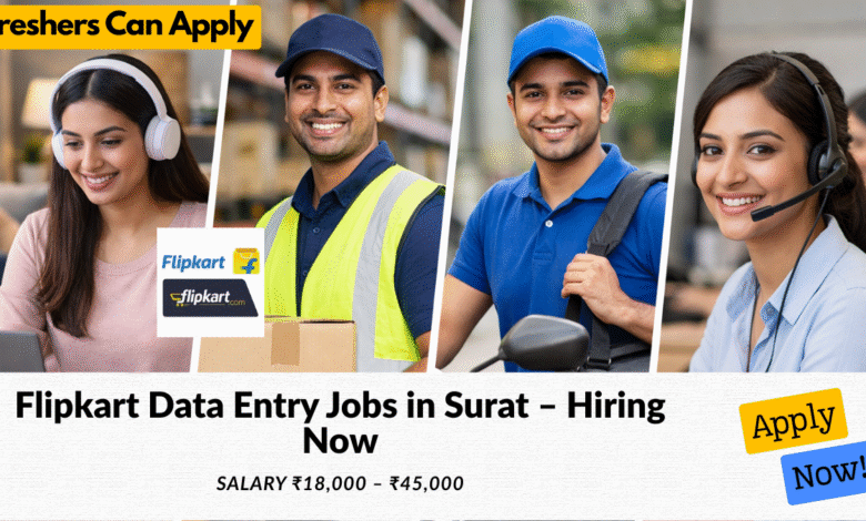 Flipkart data entry jobs in Surat with salary ₹18,000 to ₹45,000 for freshers and part time candidates