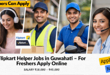 Flipkart helper jobs in Guwahati for freshers with salary ₹18,000 to ₹45,000 including warehouse and packing work