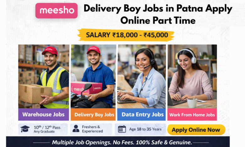 Apply for Meesho delivery boy jobs in Patna part time with salary ₹18,000 to ₹45,000 including flexible shift options