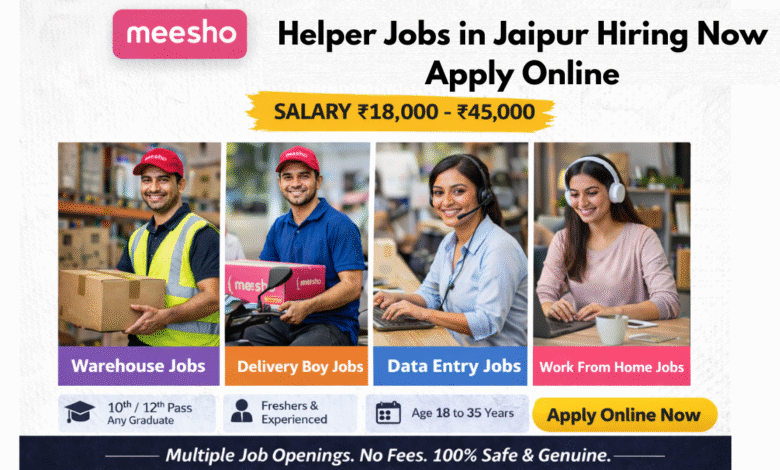 Apply for Meesho helper jobs in Jaipur with salary ₹18,000 to ₹45,000 including warehouse and packing roles